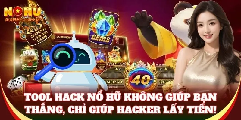 Tool Hack Nổ Hũ – Nohu90 Cảnh Báo Nguy Cơ Mất Tiền